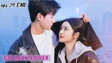 Cdrama Go Back Lover Ep 24 END Subtitle Indonesia