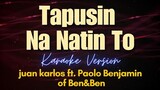 Tapusin Na Natin To (Karaoke) - juan karlos ft. Paolo Benjamin of Ben&Ben