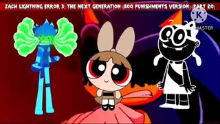 Zach Lightning Error 3: The Next Generation (800 Punishments Version) [Part 20]