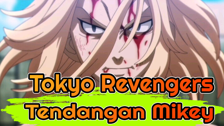 Tokyo Revengers|Datang dan rasakan tendangan Mikey