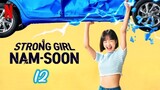 🇰🇷Strong Girl Nam Soon (2023) Ep 12 [Eng Sub]