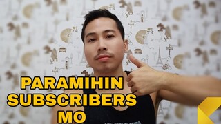 PAANO PARAMIHIN ANG SUBSCRIBERS MO!