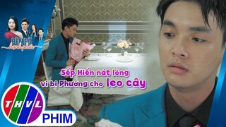 Sếp Hiển nát lòng vì bị Phương cho leo cây trong buổi hẹn hò lãng mạn | BÊN BỜ HẠNH PHÚC