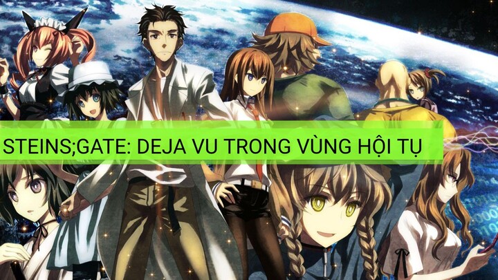 [Movie] Steins;Gate: Deja Vu Trong Vùng Hội Tụ [Việt sub]