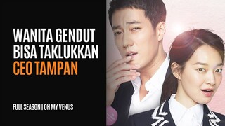 OH MY VENUS FULL SEASON - BERJUANG DIET SETELAH PUTUS DENGAN TUNANGAN