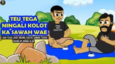 TEU TEGA NINGALI KOLOT KA SAWAH WAE