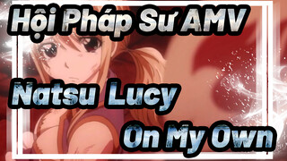 [Hội Pháp Sư AMV] Natsu & Lucy - On My Own
