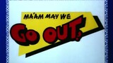 MA'AM MAY WE GO OUT (1985) FULL MOVIE