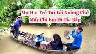 Bẻ Bắp Về Nấu Bán Được Bà Con Ủng Hộ Nhiệt Tình | NĐMT#154