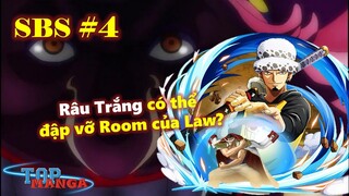 [SBS#4]. Luffy thắng Kaido cần trợ thủ? Râu Trắng có thể đập vỡ Room của Law?