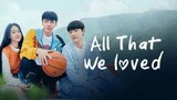 [SUB INDO] All That We Loved Ep. 06