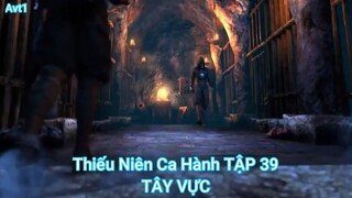 Thiếu Niên Ca Hành TẬP 39-TÂY VỰC