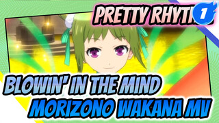 Pretty Rhythm - Blowin' In The Mind (Morizono Wakana's Original Dancing MV)_1