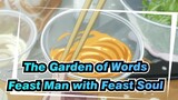 The Garden of Words|Feasting Man with Feasting Soul！We are all Superior ones！