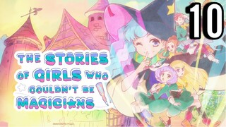 The Stories of Girls Who Couldn't Be Magicians Episode 10