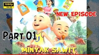 Upin & Ipin - Minyak Sawit | Season 18 Eps 05 - Part 01         #NekonoUta