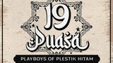 19 Puasa - Playboys Of Plestik Hitam (2024)