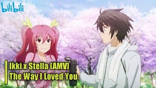 Ikki x Stella [AMV] // The Way I Loved You
