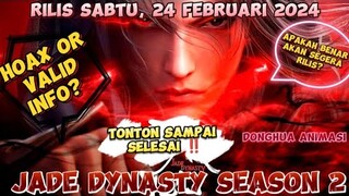 Jade Dynasty Season 2 Rilis 24 Februari 2024 Apakah Benar? Hoax or Valid Tonton Penjelasannya ‼️