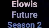 Elowis Future Episode 40 S2