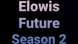 Elowis Future Episode 31 S2