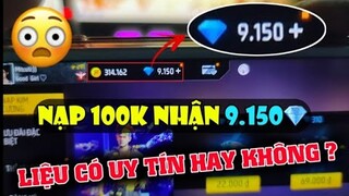 Nạp 100K Nhận 9.150KC Liệu Có Uy Tín Hay Không? Nạp Test Thử Và Cái Kết