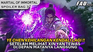 MURID KESAYANGAN YE CHEN HARUS TIADA DI HADAPANYA !! - SPOILER  MARTIAL IMMORTAL BAG 3