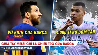 TIN NHANH CUỐI NGÀY 6/8 | Tất cả là vở kịch, Messi sẽ ở lại Barca; Real bạo chi nổ bom tấn