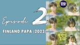 Finland Papa (2023) Episode 2 Full English Sub (1080p)