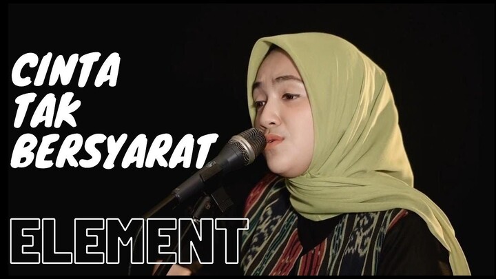 CINTA TAK BERSYARAT - ELEMENT | COVER BY UMIMMA KHUSNA