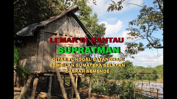 LEMAK DI RANTAU -  SUPRATMAN - GITAR TUNGGAL BATANGHARI SEMBILAN SEMENDE SUMATERA SELATAN