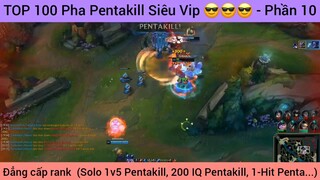 TOP 100 Pha Pentakill Siêu Vip 😎😎😎 - Phần 10