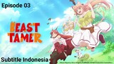 Beast Tamer Episode 03 Subtitle Indonesia