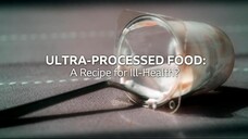 Ultra Processed Food: A Recipe for Ill-Health?