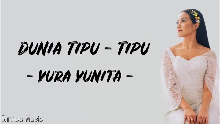 Yura Yunita - Dunia Tipu - Tipu (Lirik Lagu)