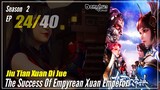 【Jiu Tian Xuan Di Jue】 S3 EP 24 (116) - The Success Of Empyrean Xuan Emperor | Sub Indo