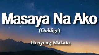 Masaya na ako / Goldigs