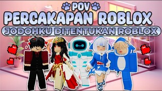 POV PERCAKAPAN ROBLOX✨| Roblox Bisa Mengetahui Siapa Jodohku?😳