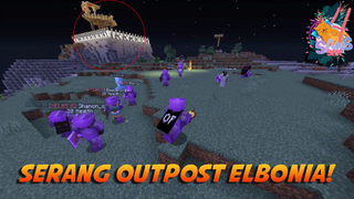 MENYERANG OUTPOST ELBONIA!!!! SANS SMP SEASON 4