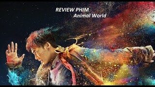 REVIEW PHIM: THẾ GIỚI ĐỘNG VẬT [Animal World] | LÚC KHÓ KHĂN NHẤT MỚI BIẾT ĐƯỢC LÒNG NGƯỜI |