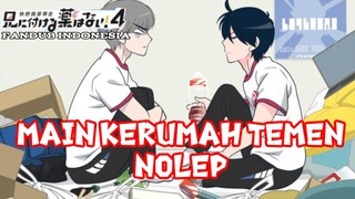 [FANDUB INDONESIA]KETIKA MAIN KERUMAH TEMEN NOLEP|Ani Ni Tsukeru Kusuri Wa Nai