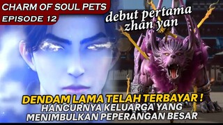 DENDAM LAMA TELAH TERBAYARKAN, KELUARGA YANG HANCUR TOTAL !! - CHARM OF SOUL PETS EPISODE 12