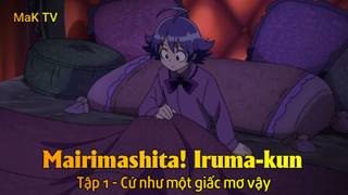 Mairimashita! Iruma-kun Tập 1 - Cứ như một giấc mơ vậy