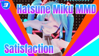 Satisfaction | Thực tập /Hatsune Miku MMD_3