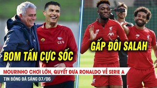 BẢN TIN 7/6| Mourinho CHƠI LỚN, quyết đưa Ronaldo về Serie A; Liver TRẢI THẢM đón “Salah 2.0”