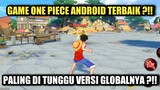 Game One Piece Android Terbaik Yang Paling Di Tunggu Versi Globalnya !!!