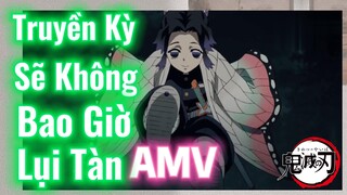 [Thanh Gươm Diệt Quỷ] AMV| Truyền Kỳ Sẽ Không Bao Giờ Lụi Tàn