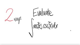 2 ways: trig integral ∫ sec^2(x) csc^2(x) dx