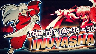 TÓM TẮT | ANIME INUYASHA | TẬP 36 - 50 | KHUYỂN DẠ XOA - HÀNH TRÌNH TRUY TÌM MẢNH VỠ NGỌC TỨ HỒN