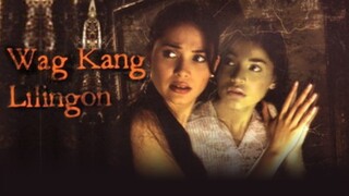 Wag Kang Lilingon (2006) -  Full Movie